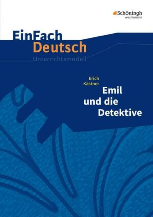 Emil und die Detektive. Einfach Deutsch Unterrichtsmodelle