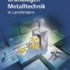 Grundlagen Metalltechnik in Lernfeldern