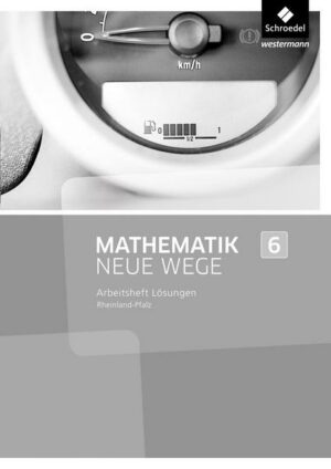 Mathematik Neue Wege SI 6. Lösungen zum Arbeitsheft. Rheinland-Pfalz