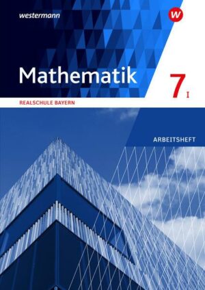 Mathematik 7. Arbeitsheft mit Lösungen. WPF I. Realschulen in Bayern