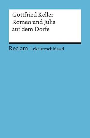 Romeo und Julia auf dem Dorfe. Lektüreschlüssel für Schüler