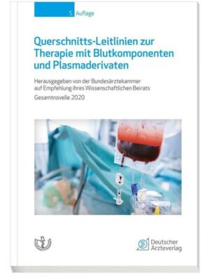 Querschnitts-Leitlinien zur Therapie mit Blutkomponenten und Plasmaderivaten