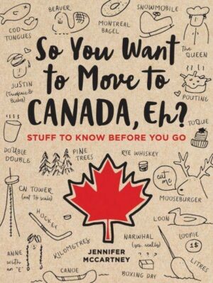 So You Want to Move to Canada