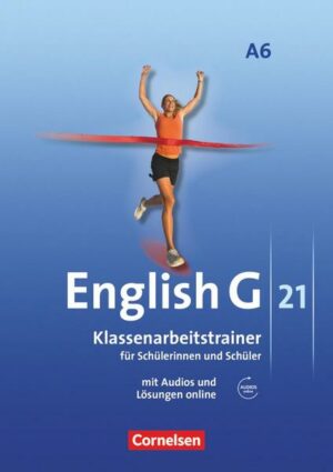 English G 21. Ausgabe A 6. Abschlussband 6-jährige Sekundarstufe I. Klassenarbeitstrainer mit Lösungen und Audios online