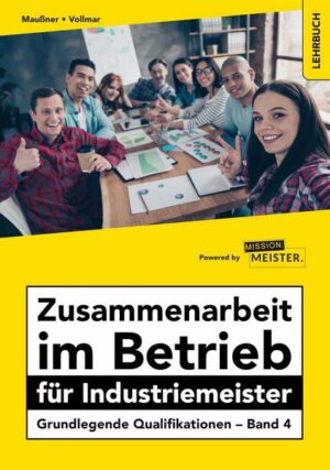 Zusammenarbeit im Betrieb für Industriemeister - Grundlegende Qualifikationen - Band 4