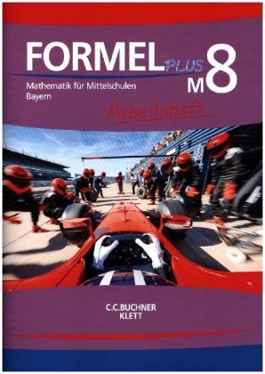 Formel PLUS 8 M. Ausgabe Bayern Mittelschule. Arbeitsheft Klasse 8 (Kurs M)