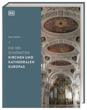 Die 100 schönsten Kirchen und Kathedralen Europas