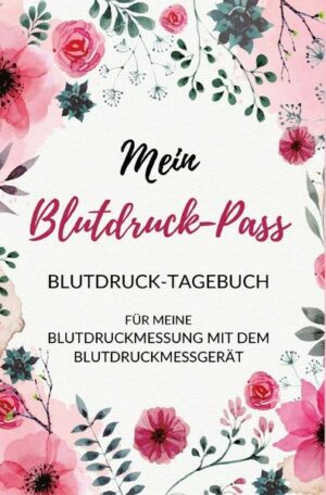 Mein Blutdruck-Pass Blutdruck-Tagebuch für meine Blutdruckmessung mit dem Blutdruckmessgerät