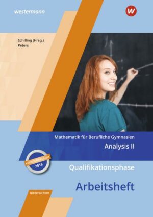Mathematik für Berufliche Gymnasien. Qualifikationsphase. Arbeitsheft. Kerncurriculum 2018. Niedersachsen