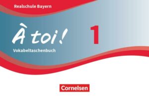 À toi ! Band 1 - Bayern - Vokabeltaschenbuch