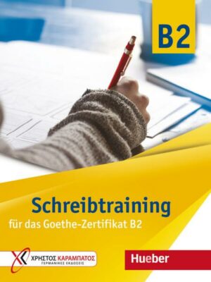 Schreibtraining für das Goethe-Zertifikat B2. Übungsbuch