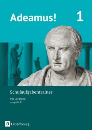 Adeamus! - Ausgabe B Band 1 - Schulaufgabentrainer mit Lösungsbeileger