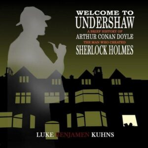 Welcome To Undershaw - A Brief History of Arthur Conan Doyle
