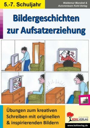 Bildergeschichten zur Aufsatzerziehung / Klasse 5-7