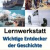 Lernwerkstatt Wichtige Entdecker der Geschichte