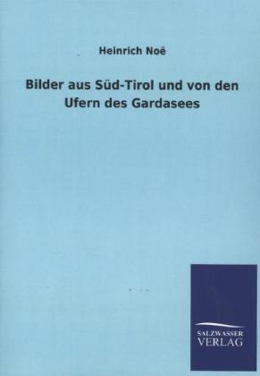 Bilder aus Süd-Tirol und von den Ufern des Gardasees