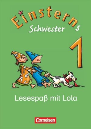 Einsterns Schwester - Erstlesen. 1. Schuljahr - Lesespaß mit Lola