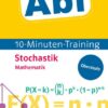 Sicher im Abi 10-Minuten-Training Mathematik Stochastik