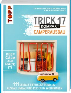 Trick 17 kompakt - Camperausbau. Von den Camping-Experten von 'Made to Camp'