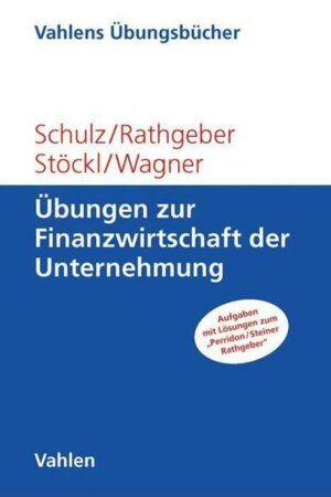 Übungen zur Finanzwirtschaft der Unternehmung