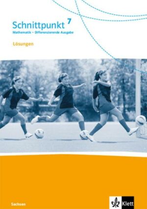 Schnittpunkt Mathematik 7. Lösungen Klasse 7. Differenzierende Ausgabe Sachsen