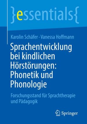 Sprachentwicklung bei kindlichen Hörstörungen: Phonetik und Phonologie