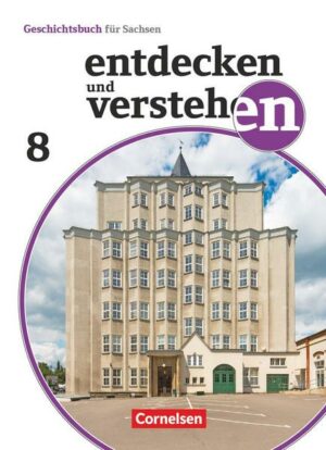 Entdecken und verstehen 8. Schuljahr - Sachsen - Vom Ersten Weltkrieg bis zum Ende des Zweiten Weltkrieges