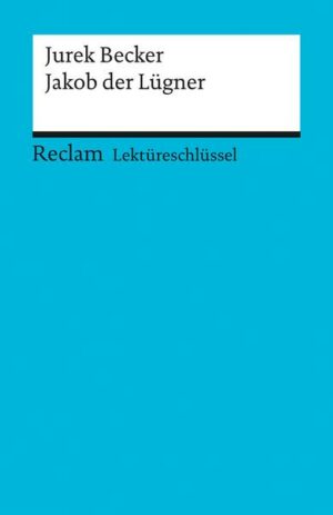 Lektüreschlüssel zu Jurek Becker: Jakob der Lügner