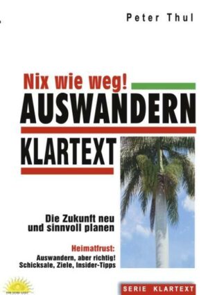 Auswandern - Nix wie weg!