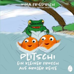 Plitschi - Ein kleiner Frosch auf großer Reise