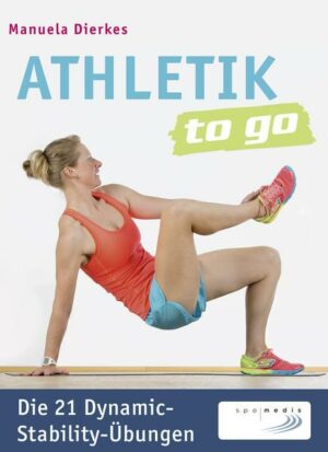 Athletik to go: Die 21 Dynamic-Stability-Übungen