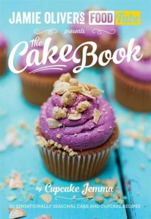 Jamie Oliver's Food Tube presents The Cake Book