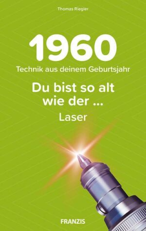 Du bist so alt wie ... Technikwissen für Geburtstagskinder 1960