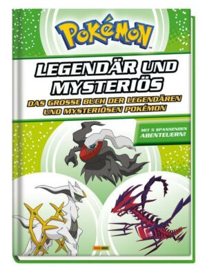 Pokémon - Legendär und mysteriös: Das große Buch der legendären und mysteriösen Pokémon