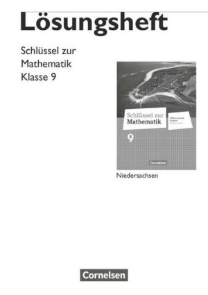 Schlüssel zur Mathematik 9. Schuljahr. Lösungen zum Schülerbuch. Differenzierende Ausgabe Niedersachsen