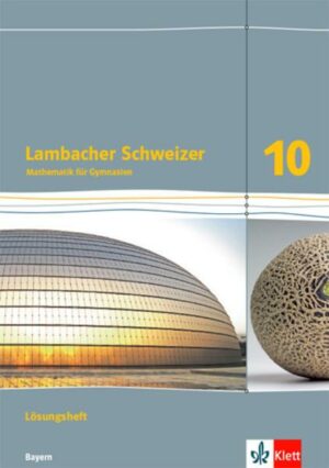 Lambacher Schweizer Mathematik 10. Lösungen Klasse 10. Ausgabe Bayern