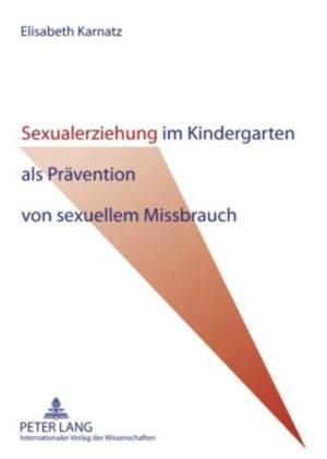 Sexualerziehung im Kindergarten als Prävention von sexuellem Missbrauch