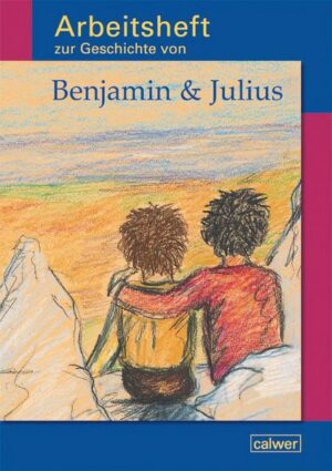 Arbeitsheft zur Geschichte von 'Benjamin & Julius'