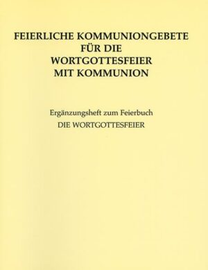 Feierliche Kommuniongebete für die Wortgottesfeier mit Kommunion