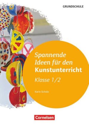 Spannende Ideen für den Kunstunterricht Grundschule Klasse 1/2