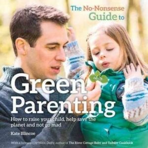 The No-Nonsense Guide to Green Parenting