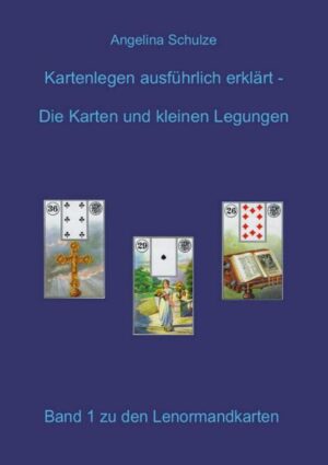 Kartenlegen ausführlich erklärt - Die Karten und kleinen Legungen