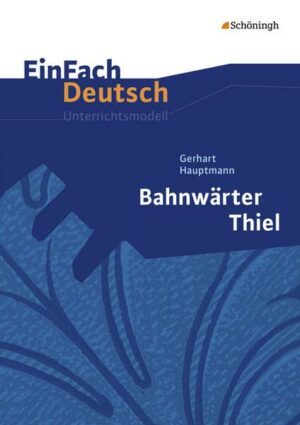 Bahnwärter Thiel. EinFach Deutsch Unterrichtsmodelle