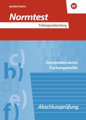 Prüfungsvorbereitung Normtest. Zahnmedizinische Fachangestellte: Abschlussprüfung