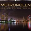 METROPOLEN - die schönsten Weltstädte bei Nacht (Wandkalender 2023 DIN A3 quer)