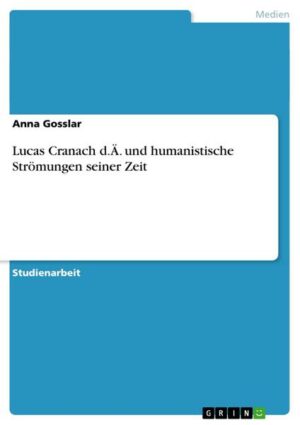 Lucas Cranach d.Ä. und humanistische Strömungen seiner Zeit