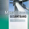 Metallbau Gesamtband. Schülerband. Lernfelder 1-13