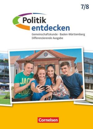 Politik entdecken Band 1 - 7./8. Schuljahr - Differenzierende Ausgabe Baden-Württemberg - Schülerbuch