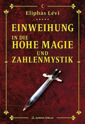 Einweihung in die Hohe Magie und Zahlenmystik