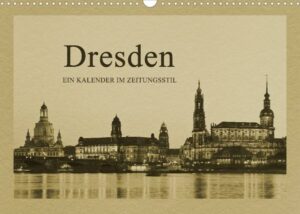 Dresden - Ein Kalender im Zeitungsstil (Wandkalender 2023 DIN A3 quer)